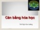 Bài giảng Cân bằng hóa học – ThS. Ngô Gia Lương