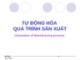 Bài giảng Tự động hóa quá trình sản xuất - Chương 1: Khái quát về tự động hóa quá trình sản xuất