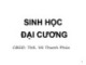 Bài giảng Sinh học đại cương (Phần 1): Chương 1 - ThS. Võ Thanh Phúc