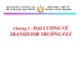 Bài giảng Cơ sở kỹ thuật điện - Chương 5: Đại cương về transistor trường FET