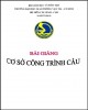 Bài giảng Cơ sở công trình cầu: Phần 1