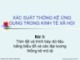 Bài giảng Xác suất thống kê ứng dụng trong kinh tế xã hội - Bài 3: Tóm tắt và trình bày dữ liệu bằng biểu đồ và các đại lượng thống kê mô tả