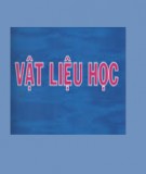 Bài giảng Vật liệu học: Chương 3 – Hợp kim và giản đồ pha